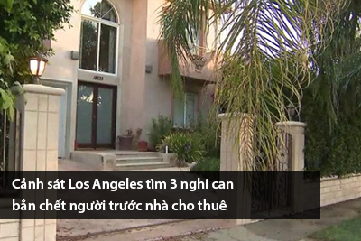 canh-sat-los-angeles-tim-3-nghi-can-ban-chet-nguoi-truoc-nha-cho-thue